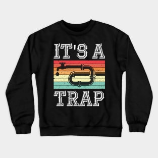 Funny "It's a Trap" Plumber Hilarious Plumbing Retro Vintage Crewneck Sweatshirt